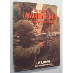 The Complete Machine Gun 1885 to the Present
