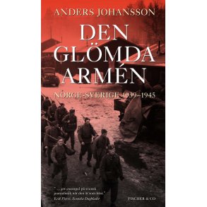 Den glömda armén : Norge-Sverige 1939-1945